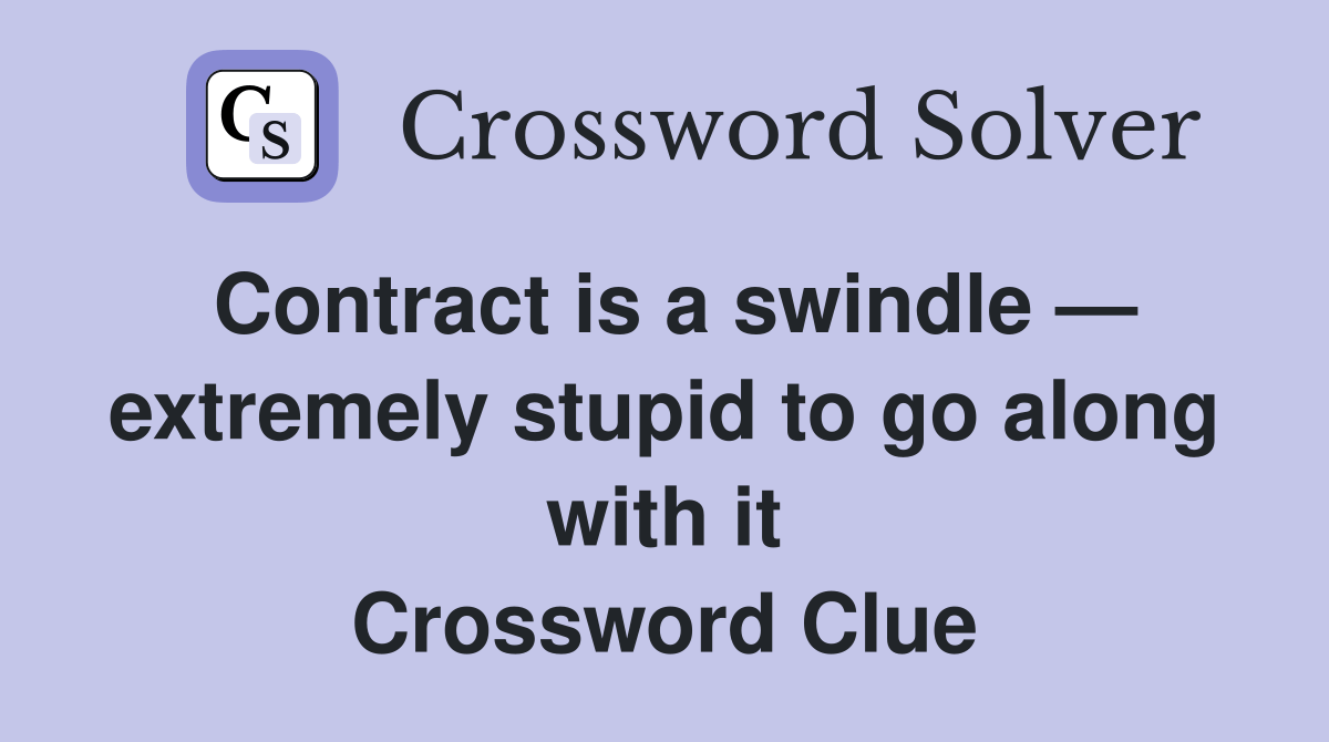 Contract is a swindle — extremely stupid to go along with it
